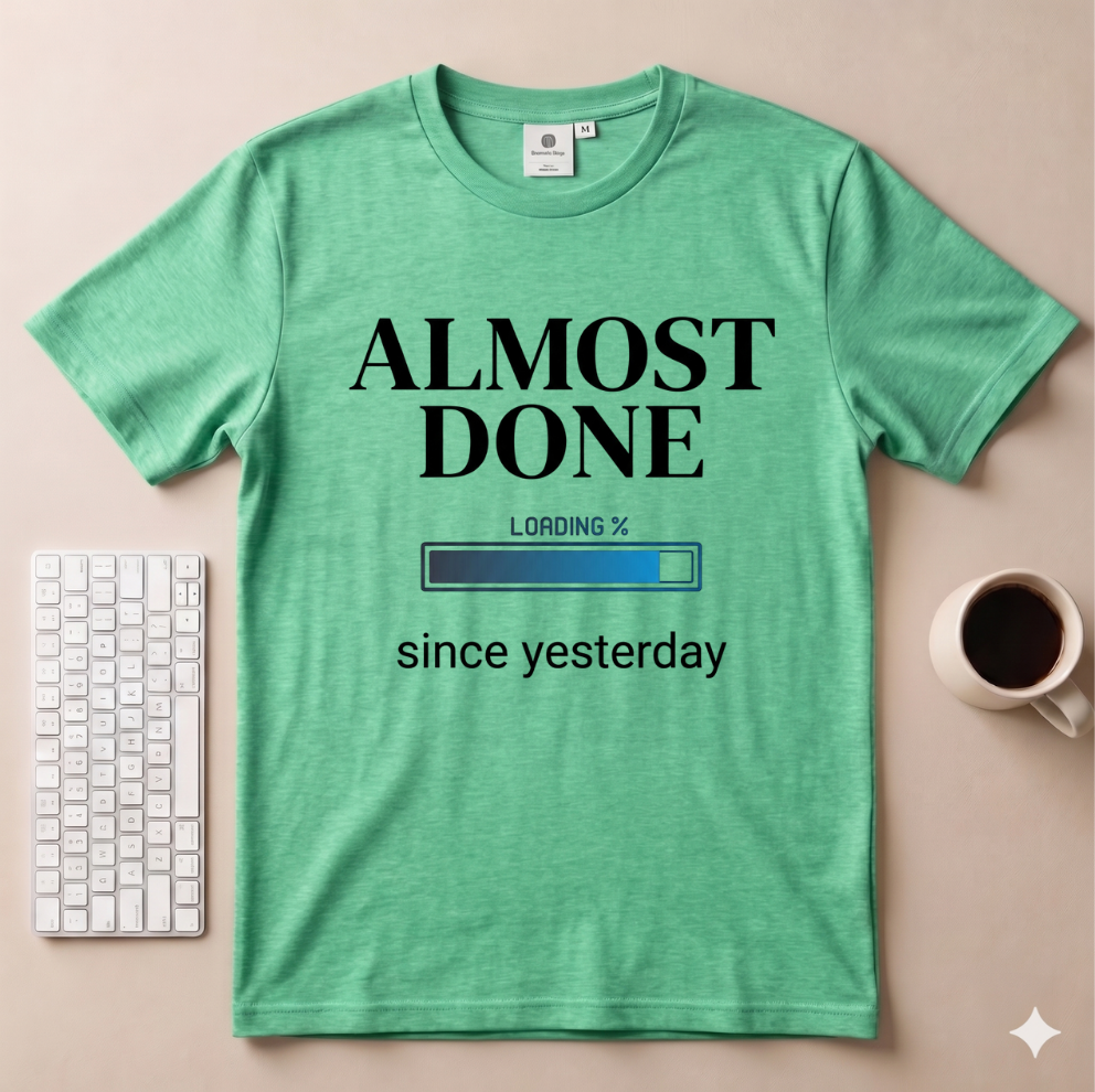 Almost Done T-Shirt