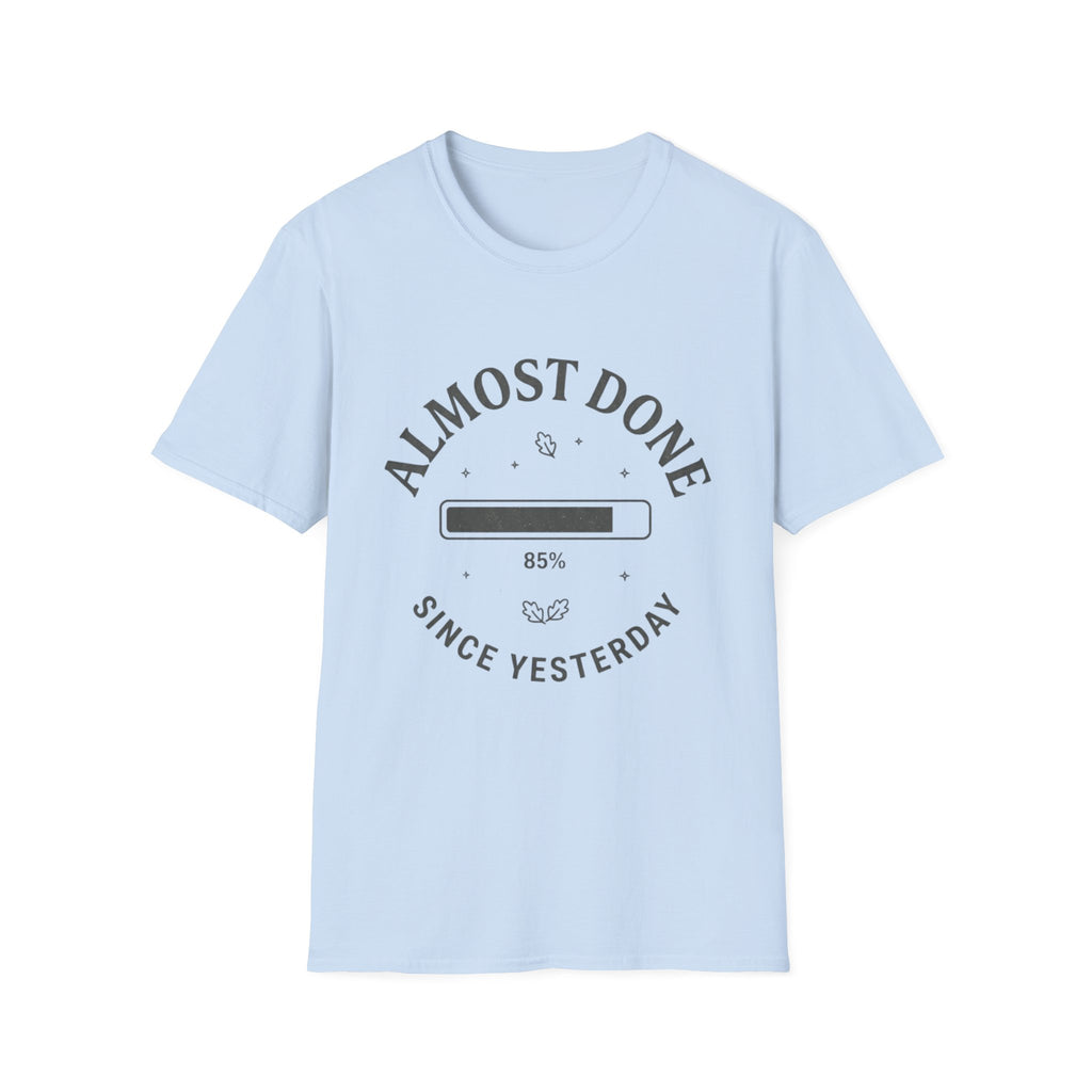 Almost Done T-Shirt