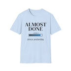 Almost Done T-Shirt