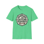 Caffeine Required T-Shirt