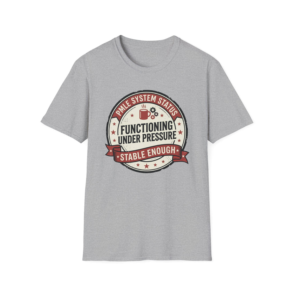 Functioning under Pressure T-Shirt