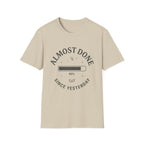 Almost Done T-Shirt