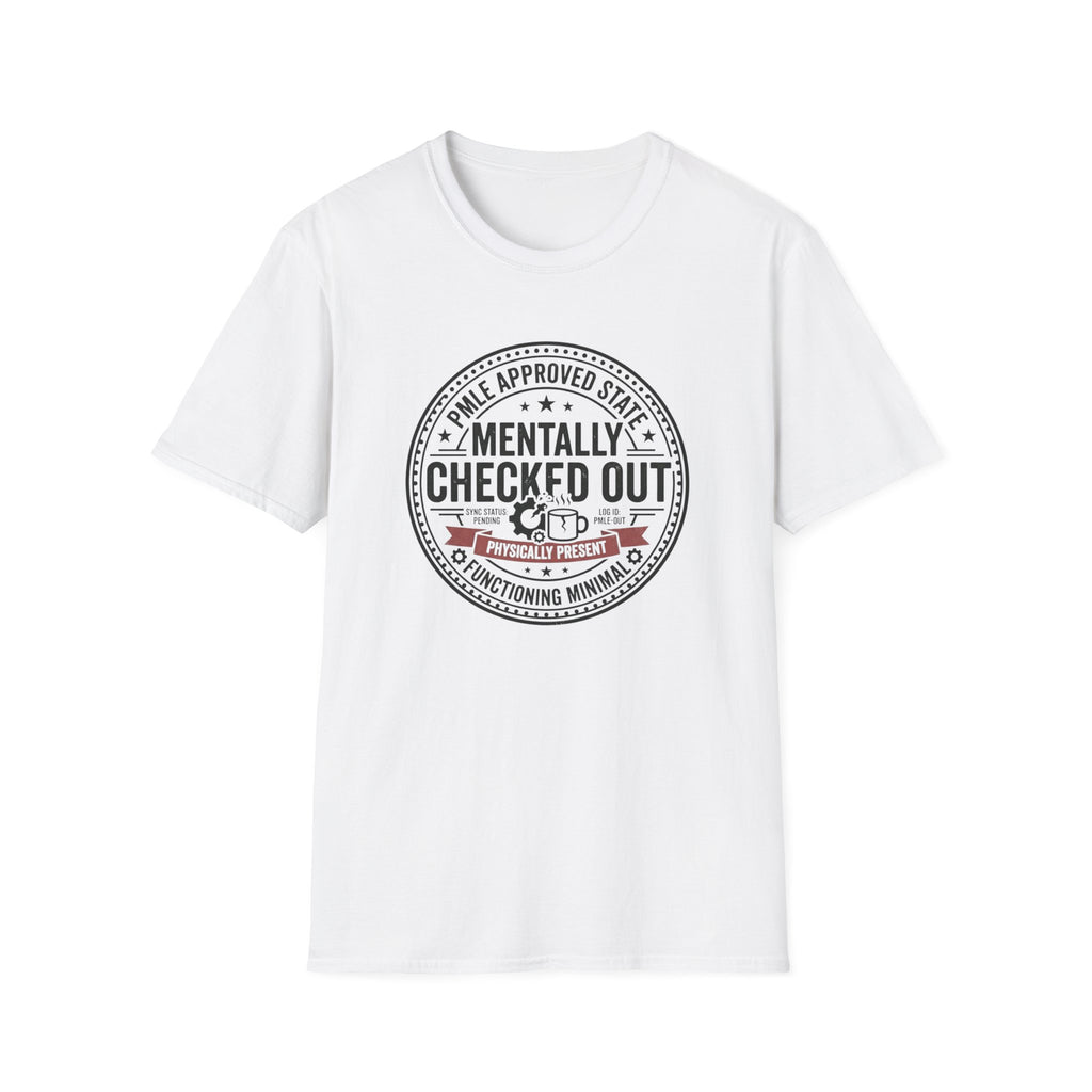 Mentally Checked Out T-Shirt