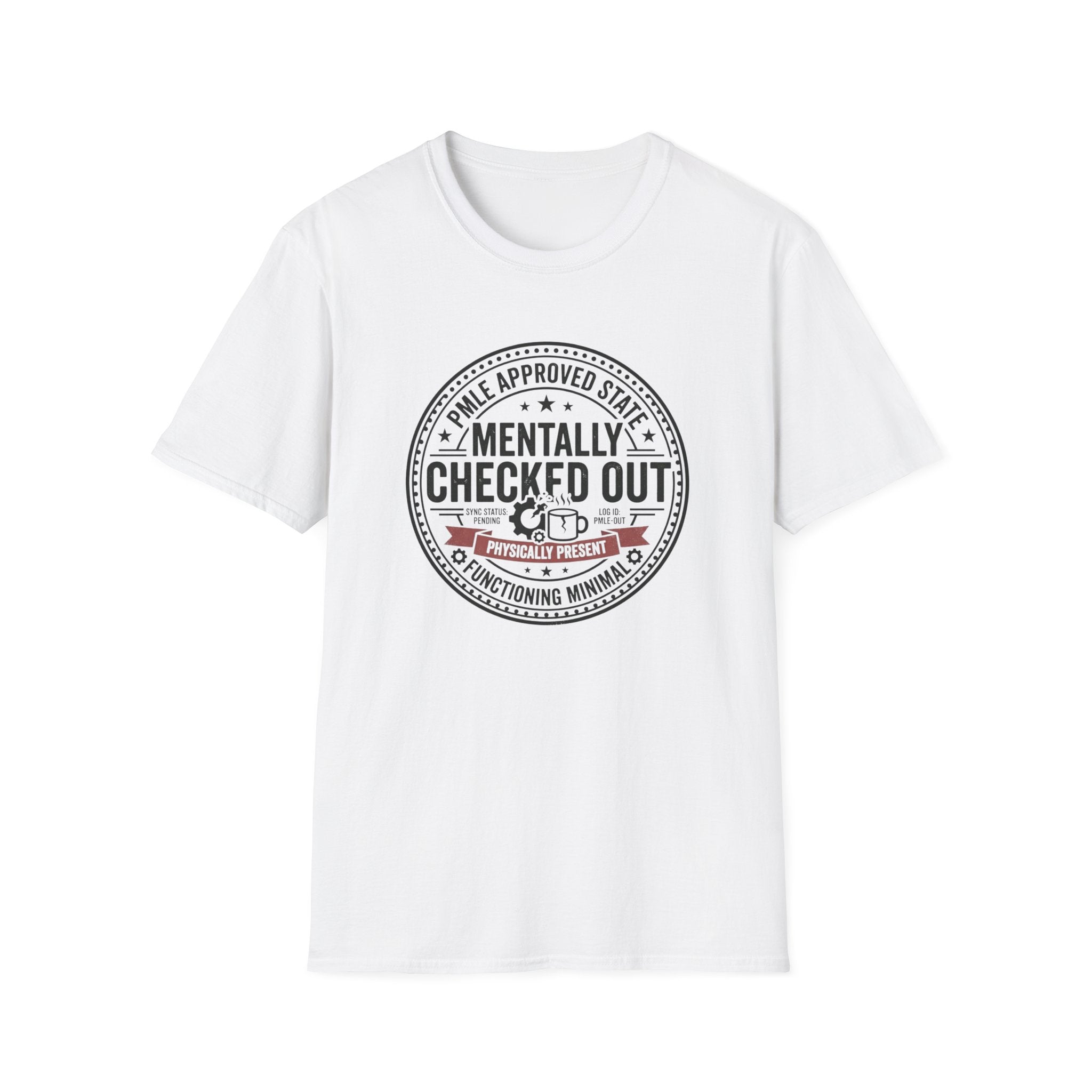 Mentally Checked Out T-Shirt