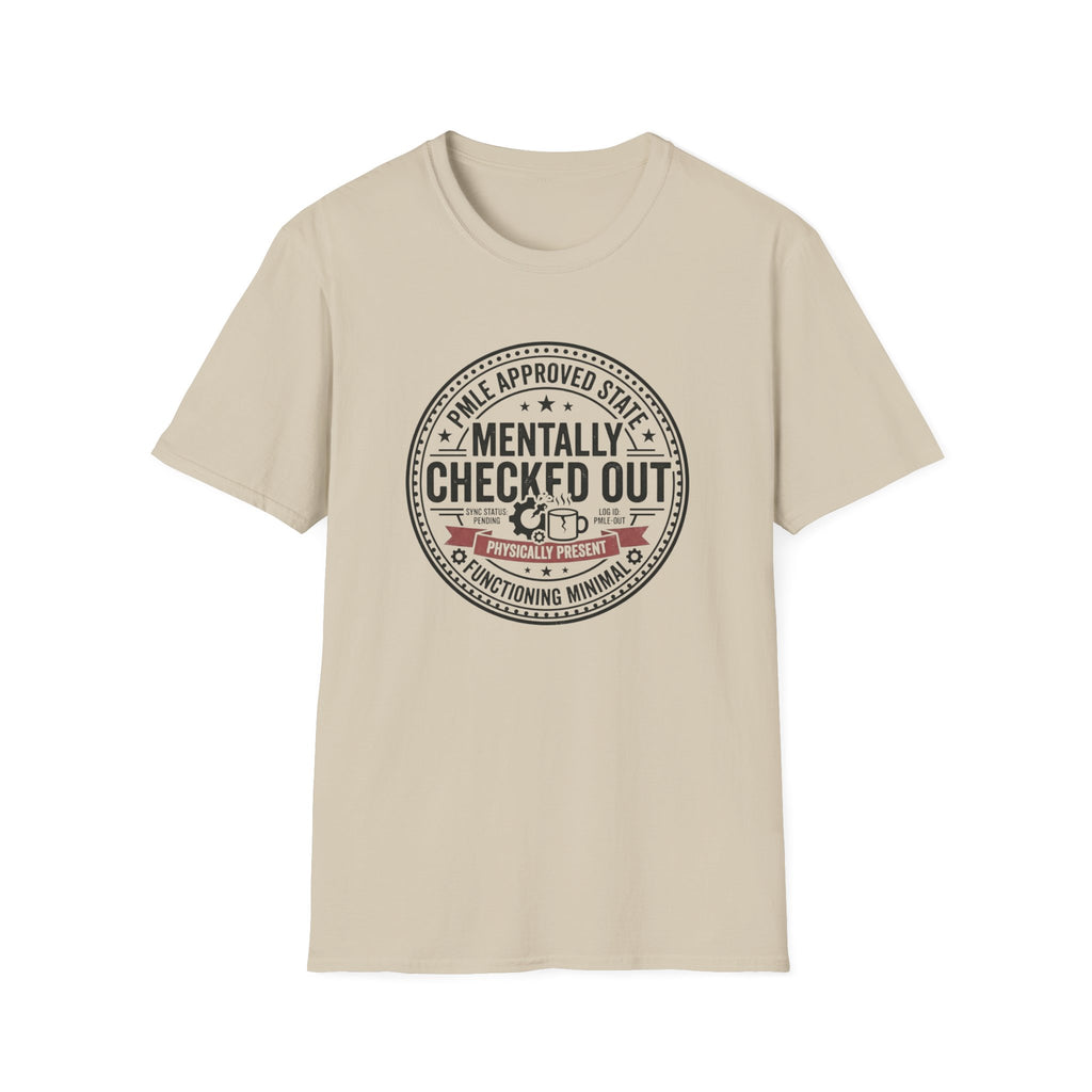 Mentally Checked Out T-Shirt