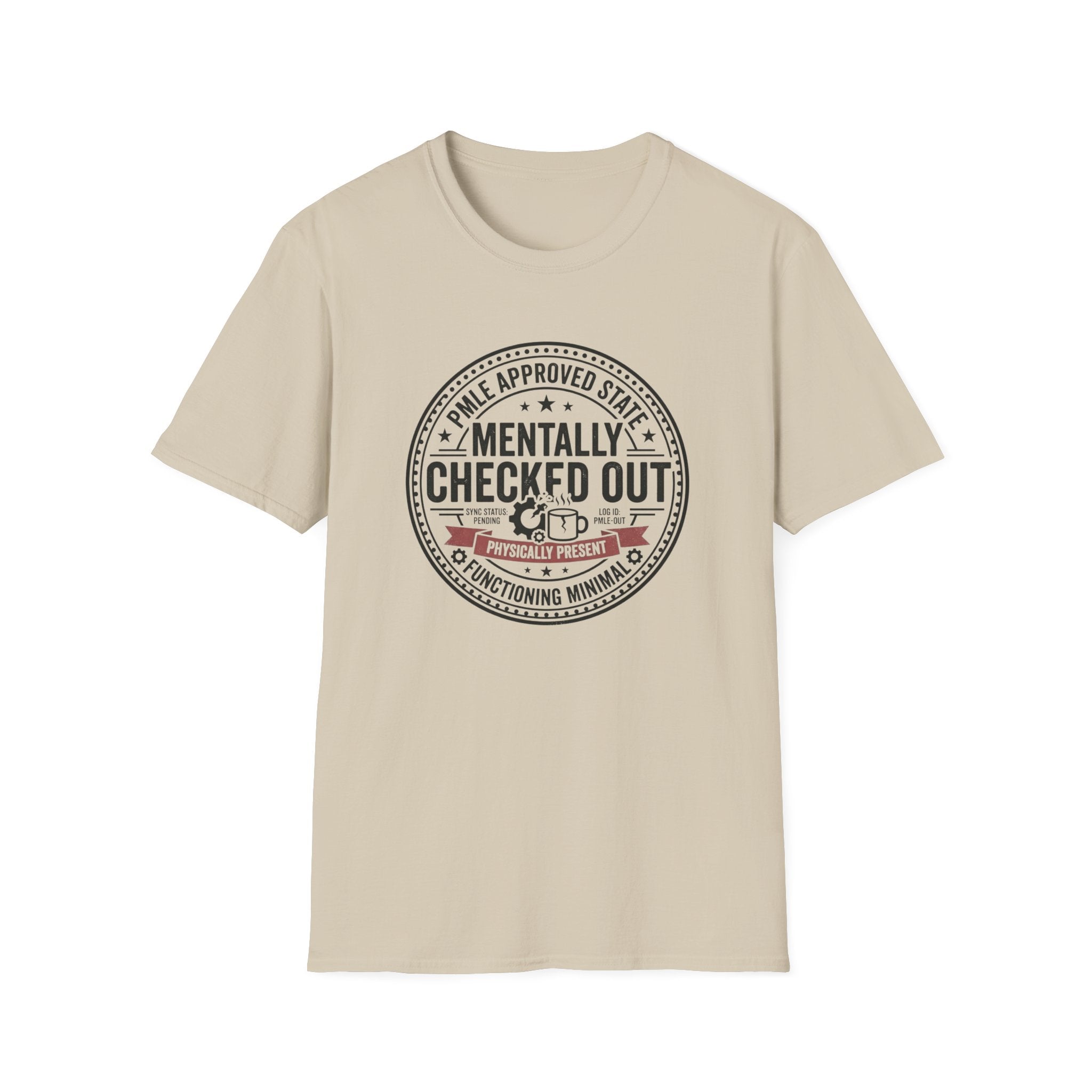 Mentally Checked Out T-Shirt