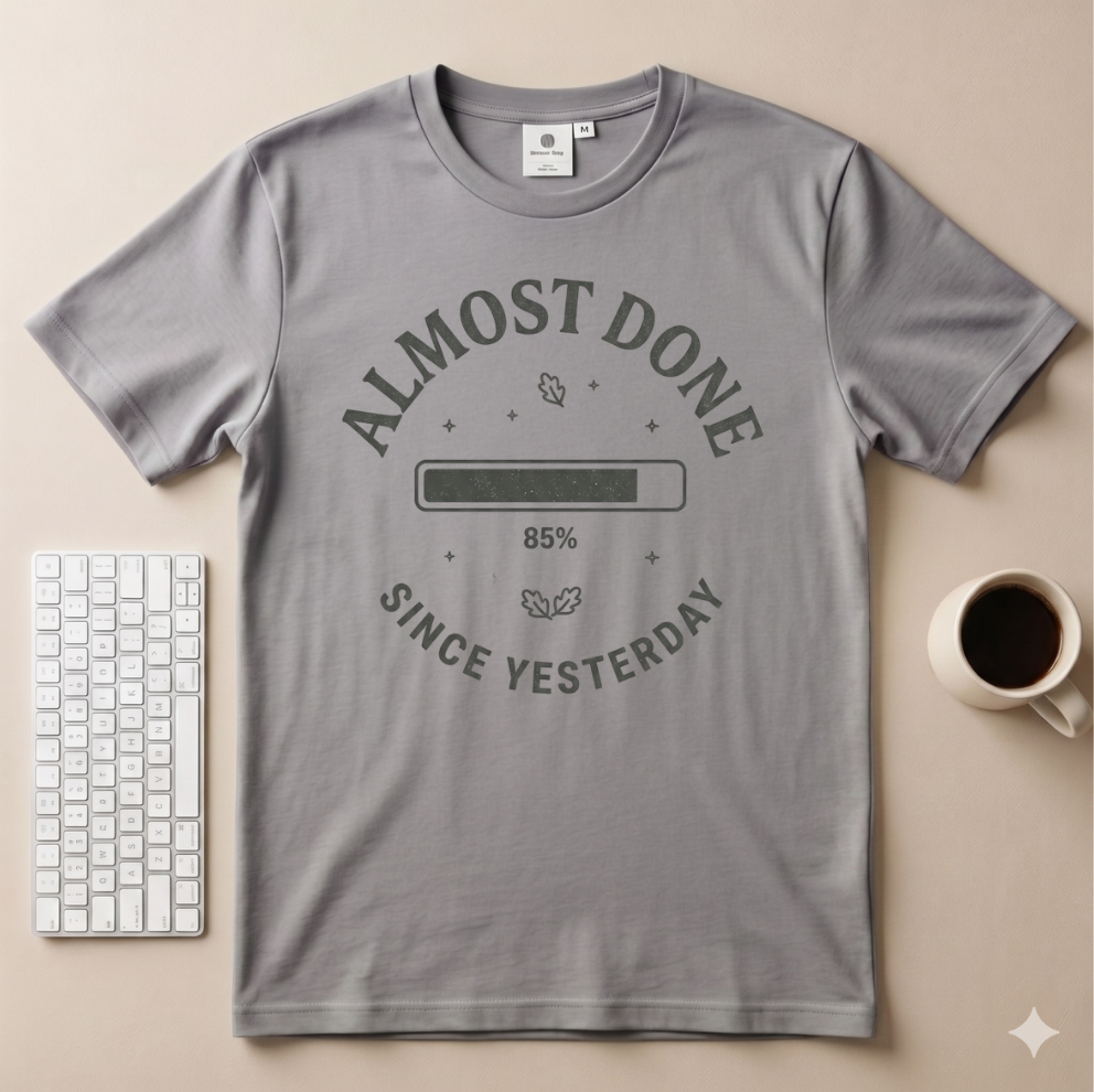 Almost Done T-Shirt