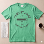 Almost Done T-Shirt