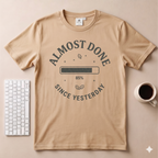 Almost Done T-Shirt