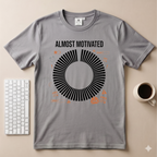 Almost Motivated T-Shirt