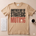 Another day of strategic muting T-Shirt