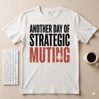Another day of strategic muting T-Shirt
