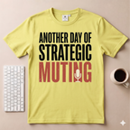 Another day of strategic muting T-Shirt