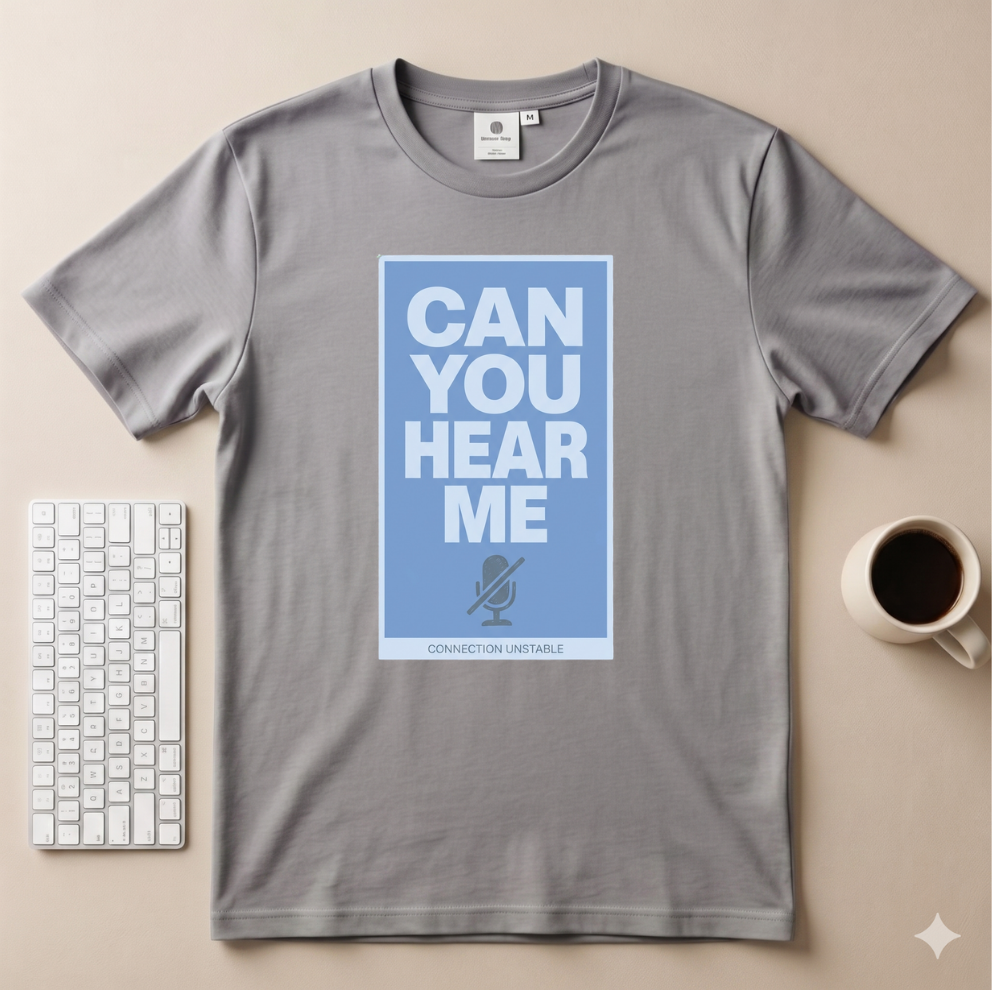Can you hear me T-Shirt