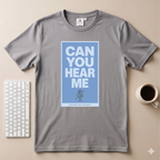 Can you hear me T-Shirt