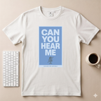 Can you hear me T-Shirt