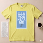 Can you hear me T-Shirt