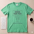 Choose your Path T-Shirt