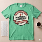 Functioning under Pressure T-Shirt