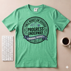 Progress Underway T-Shirt
