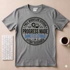 Progress Made T-Shirt
