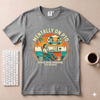 Mentally on PTO T-Shirt