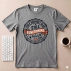 Still Functioning T-Shirt