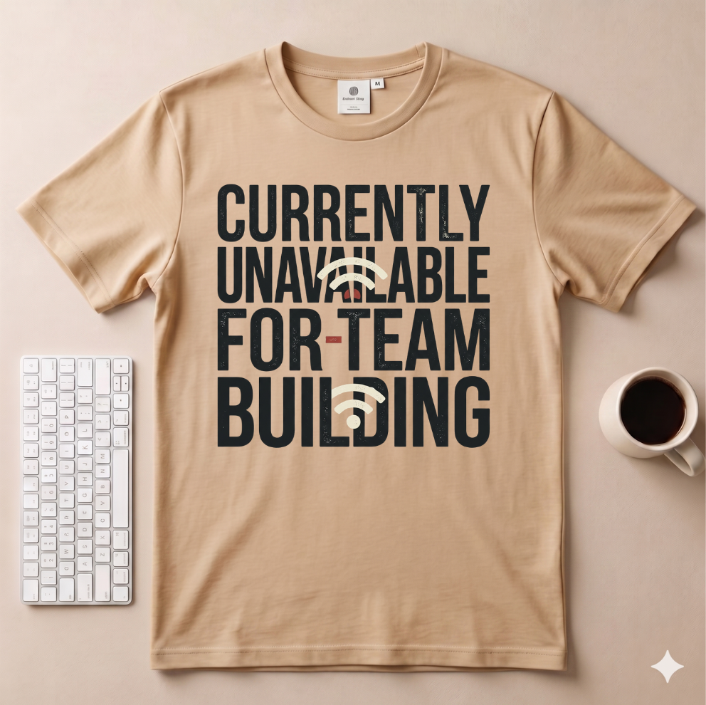 Currently Unavailable for team building T-Shirt