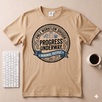 Progress Underway T-Shirt