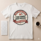 Functioning under Pressure T-Shirt