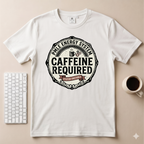 Caffeine Required T-Shirt