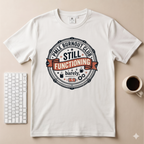 Still Functioning T-Shirt