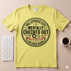Mentally Checked Out T-Shirt