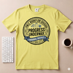 Progress Underway T-Shirt