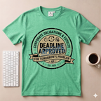 Deadline Approved T-Shirt