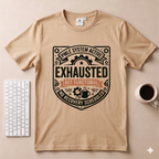 Exhausted but Functional T-Shirt