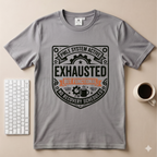 Exhausted but Functional T-Shirt