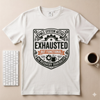 Exhausted but Functional T-Shirt