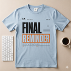 Final Reminder T-Shirt