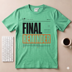 Final Reminder T-Shirt