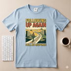 Following Up Again T-Shirt