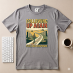 Following Up Again T-Shirt