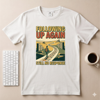 Following Up Again T-Shirt
