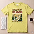 Following Up Again T-Shirt
