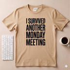 I Survived Another Monday Meeting T-Shirt