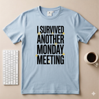 I Survived Another Monday Meeting T-Shirt