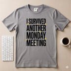I Survived Another Monday Meeting T-Shirt