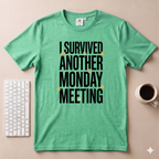 I Survived Another Monday Meeting T-Shirt