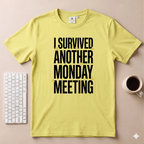 I Survived Another Monday Meeting T-Shirt