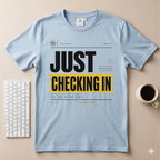 Just Checking In T-Shirt